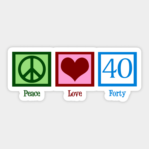 Peace Love Forty 40th Birthday Sticker by epiclovedesigns